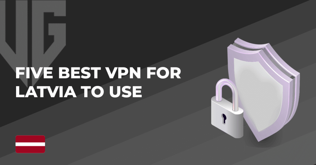Best VPN for Latvia