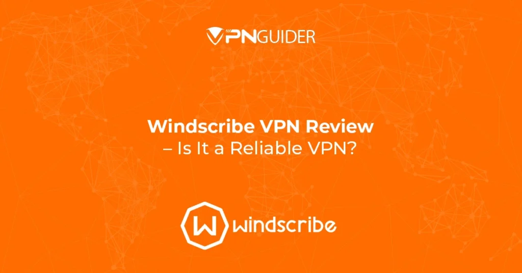 Windscribe VPN Review