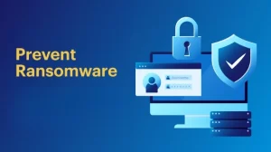 Prevent Ransomware Attacks