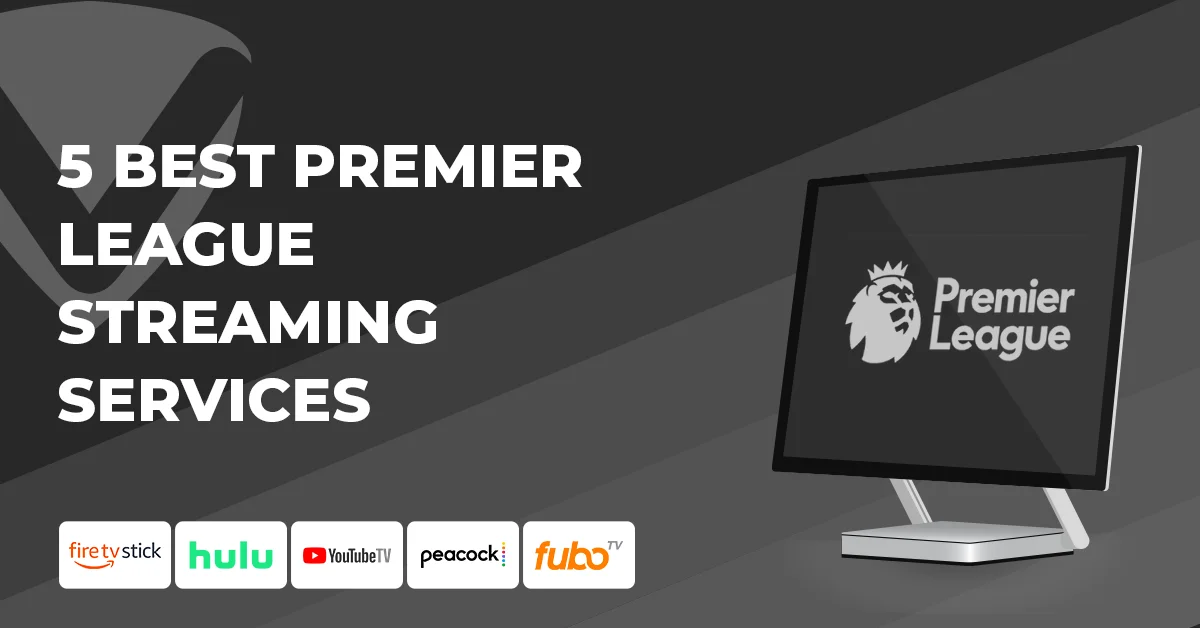 5 Best Premier League Streaming Services