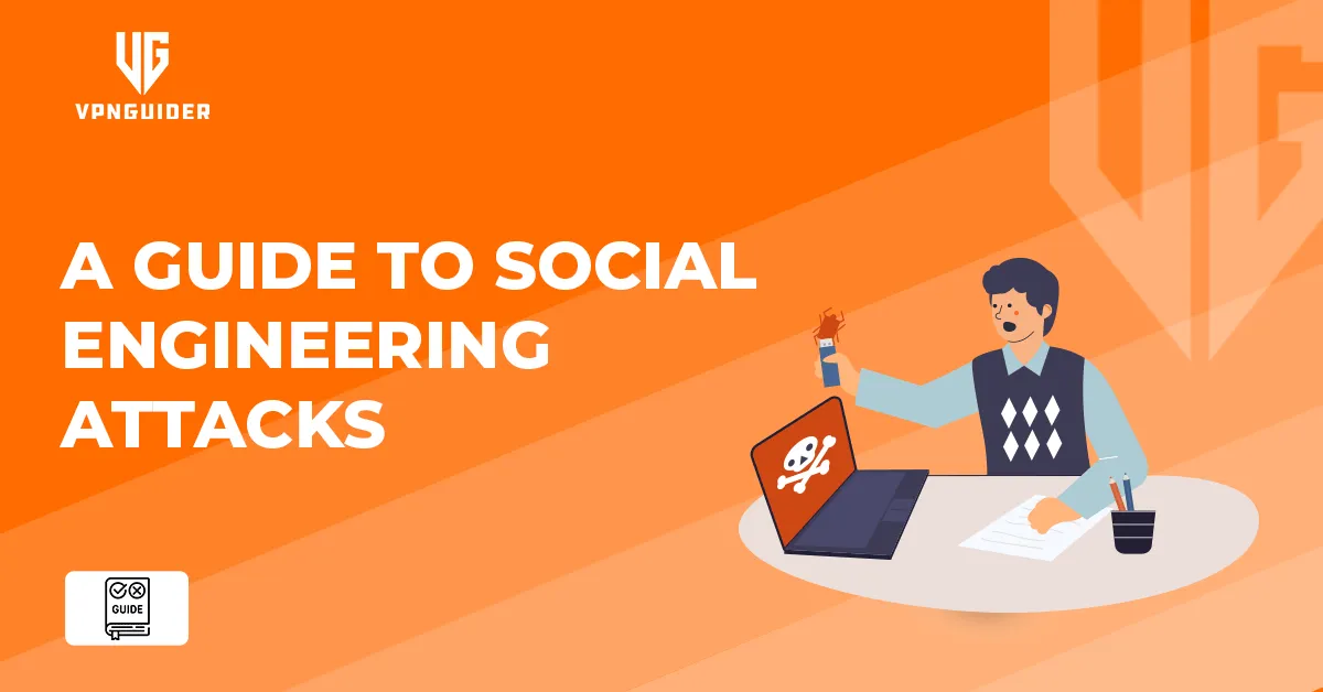 A Guide to Social Engineering Attacks