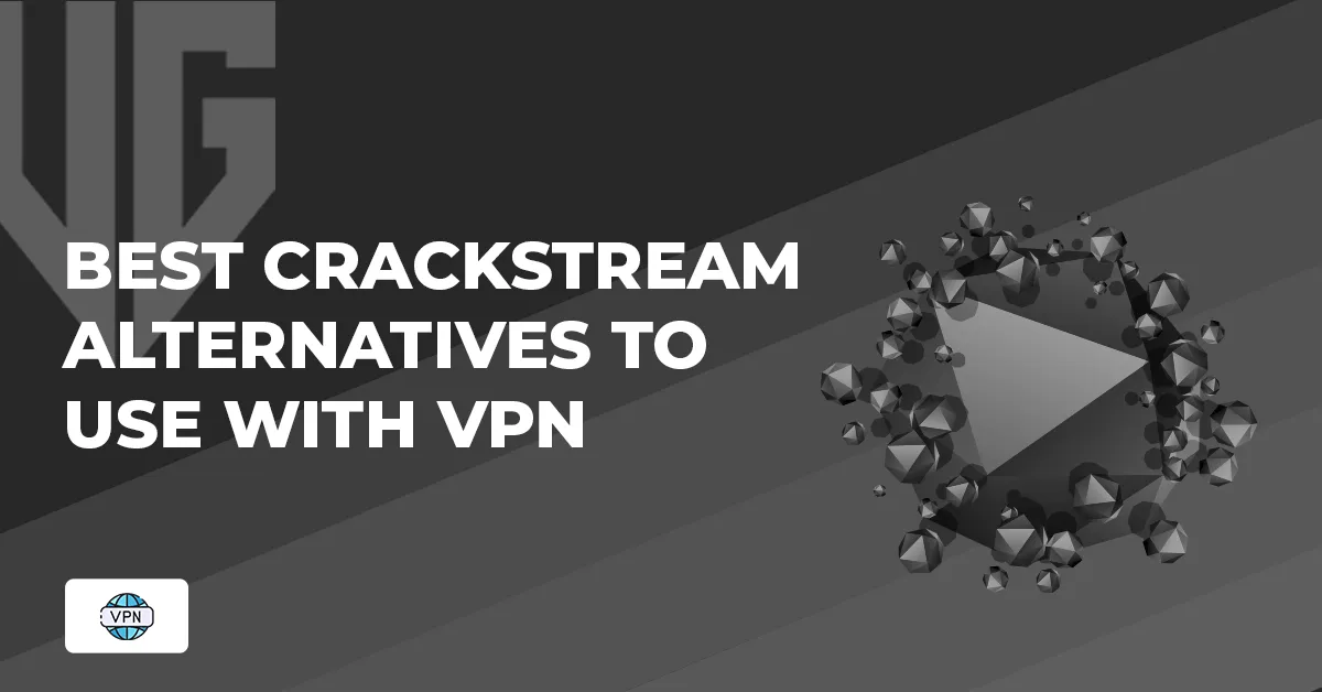 Best Crackstream Alternative To Use With VPN