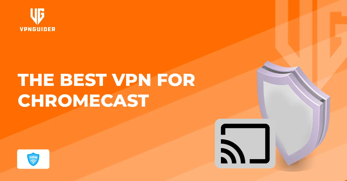 The Best VPN for Chromecast