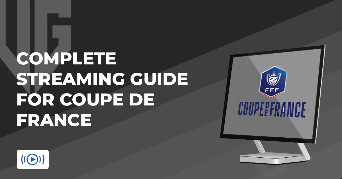 Complete Streaming Guide for Coupe de France