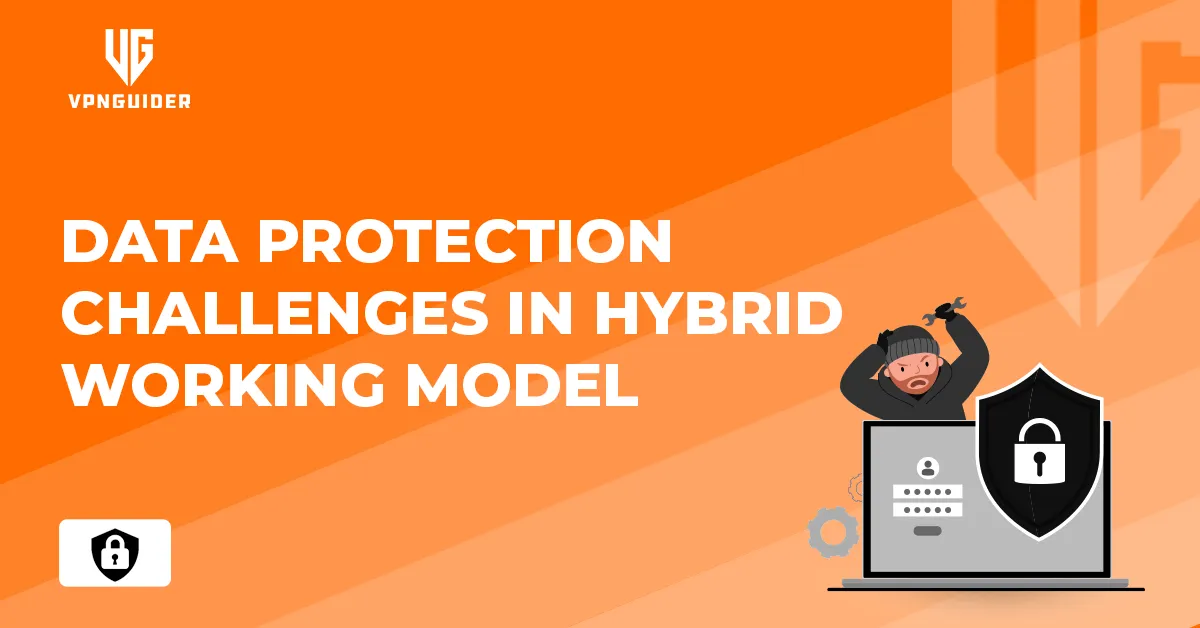 Data Protection Challenges in Hybrid working model 2025