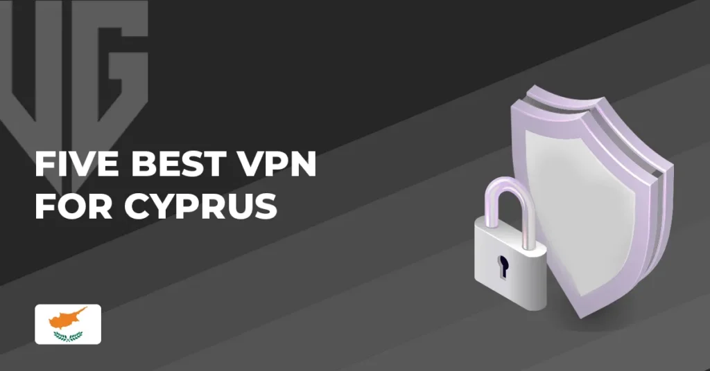 Five Best VPN For Cyprus