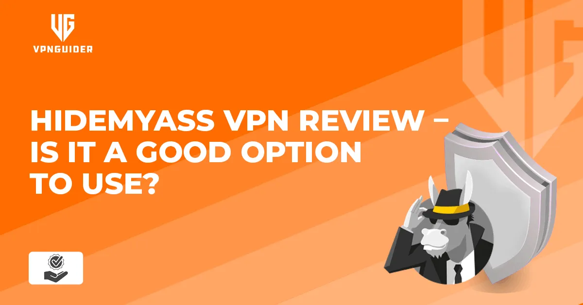 HideMyAss VPN Review - Is It A Good Option to Use?