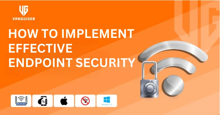 How to implement effective endpoint security?