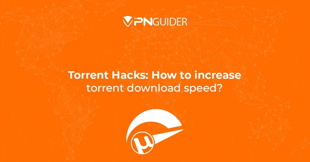 Torrent Hacks: How to increase torrent download speed