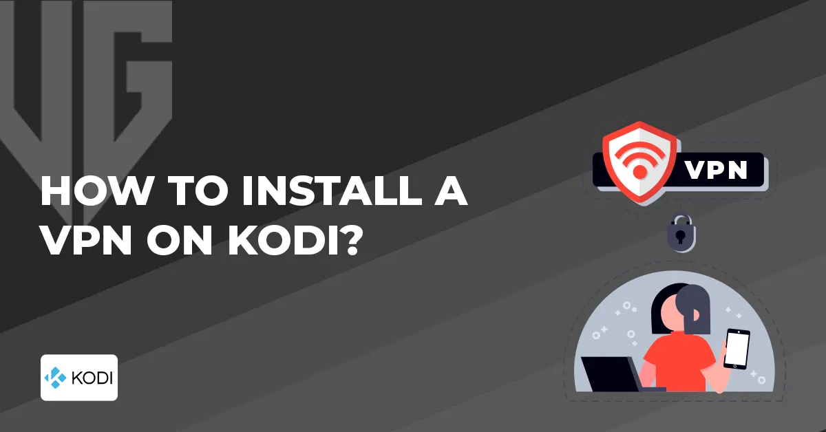 How to Install a VPN on Kodi