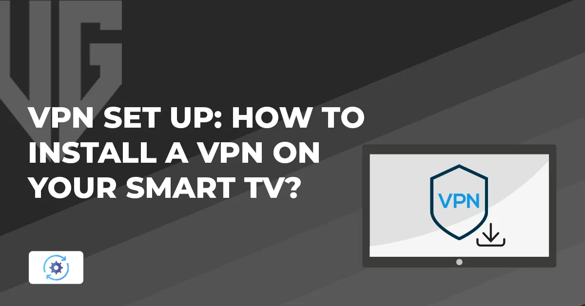 How to Install a VPN on Your Smart TV