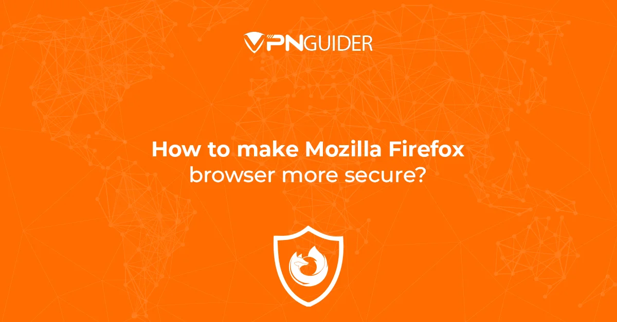 How to make Mozilla Firefox browser more secure