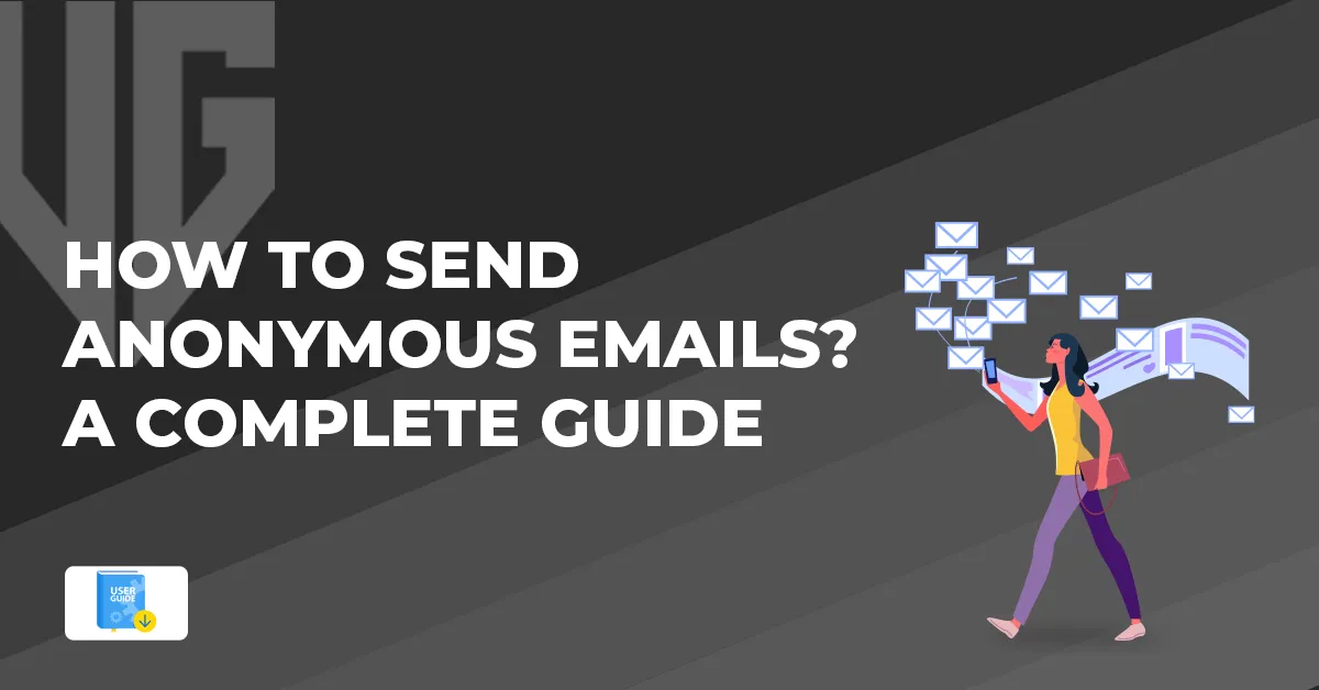 How to Send Anonymous Emails? A Complete Guide