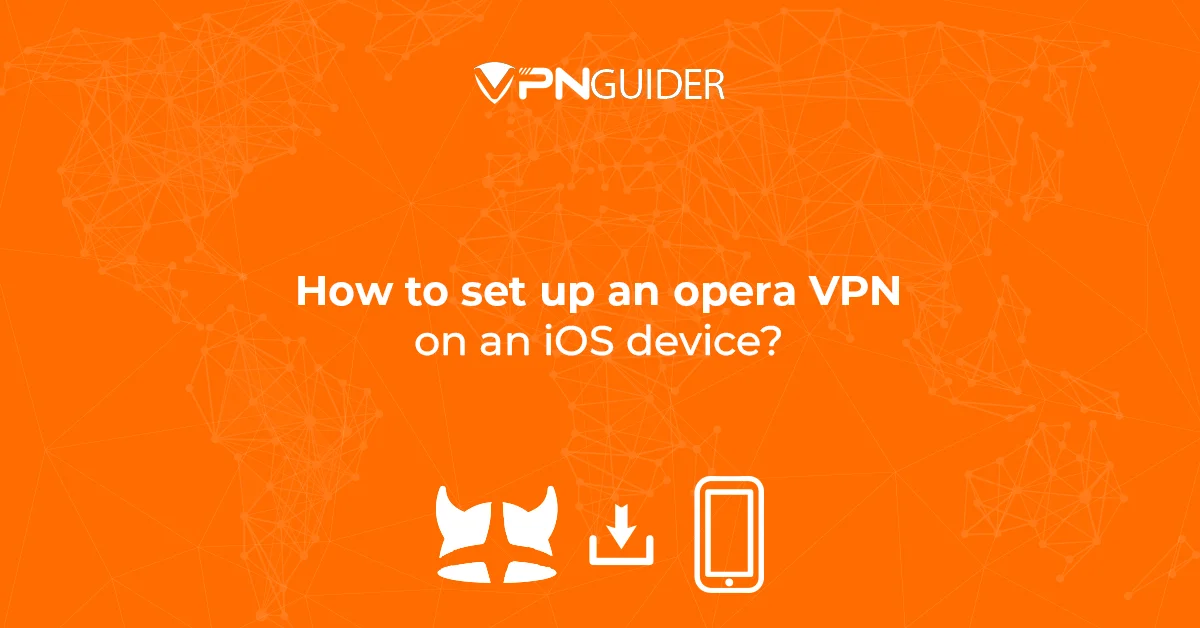 How to set up an opera VPN on an iOS device