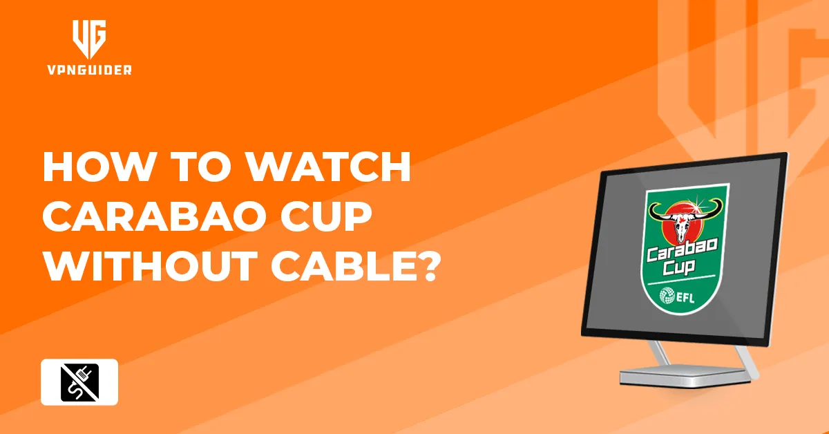 How to watch Carabao Cup without Cable 2025?