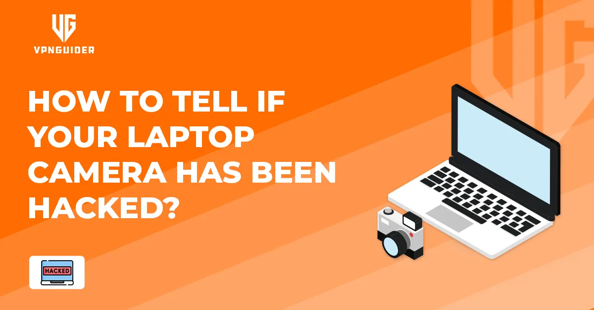 How to Know If your Laptop Camera is Hacked
