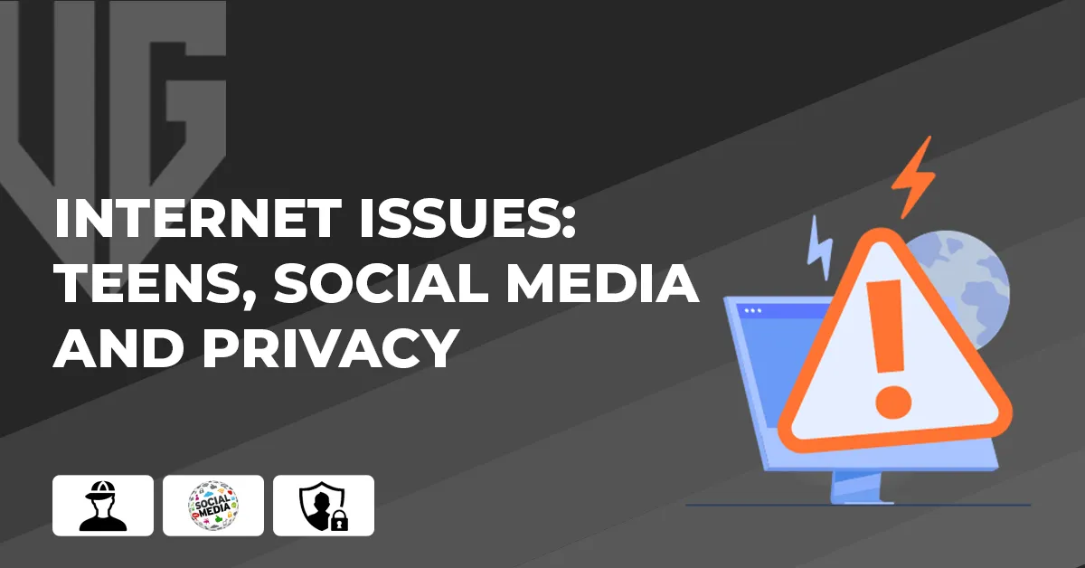 Internet Issues: teens, social media and privacy 2025