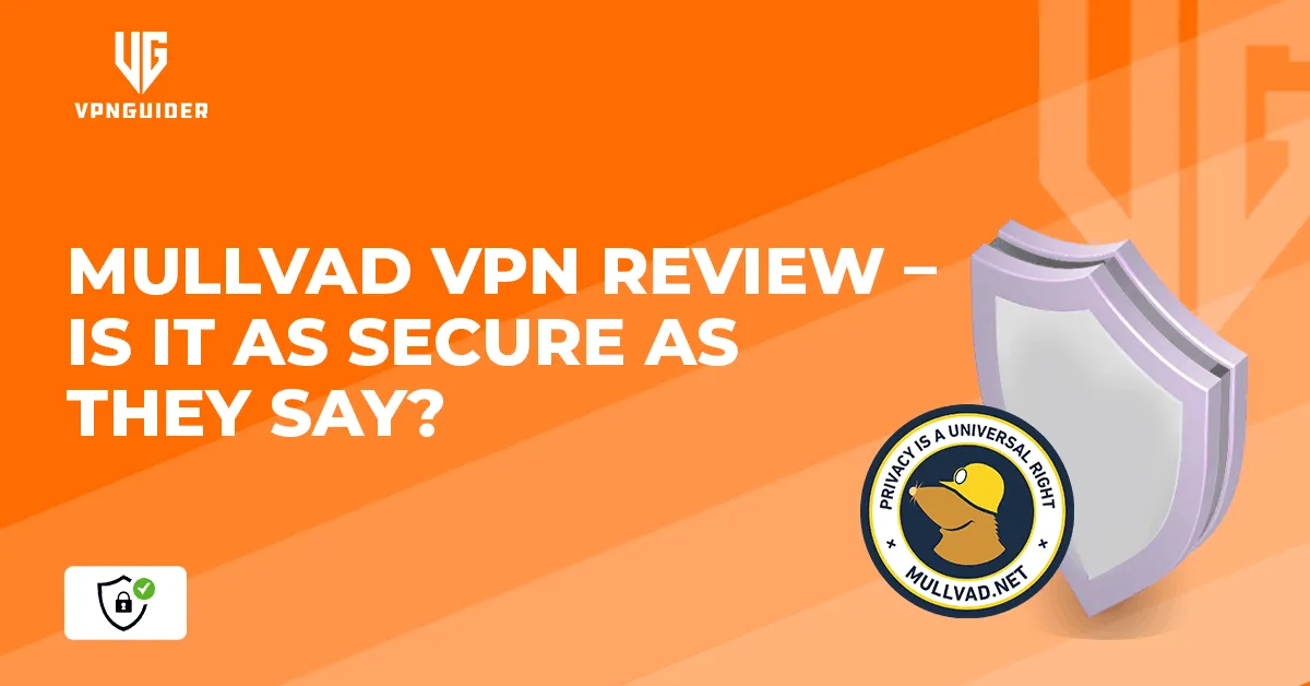 Mullvad VPN Review - Is it as secure as they say?