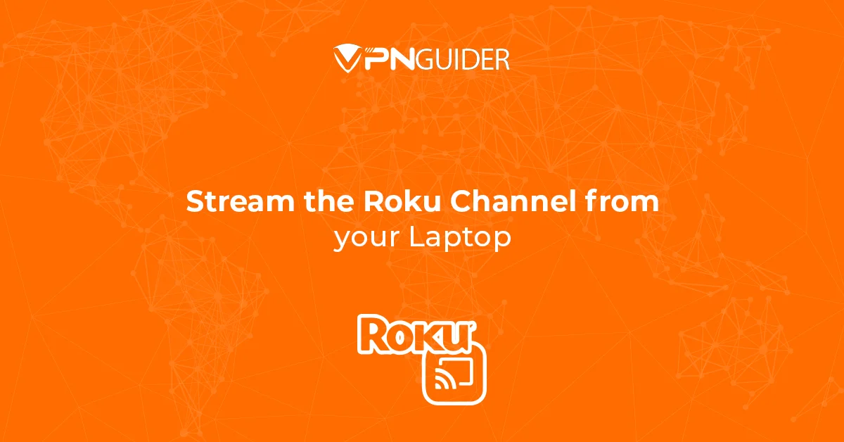 Stream the Roku Channel from your Laptop