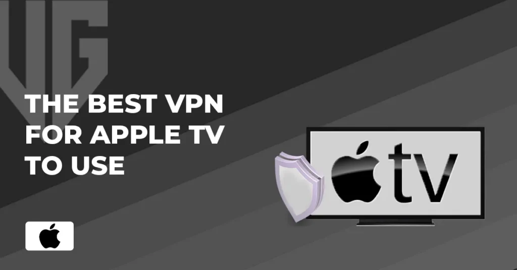 The Best VPN For Apple TV To Use