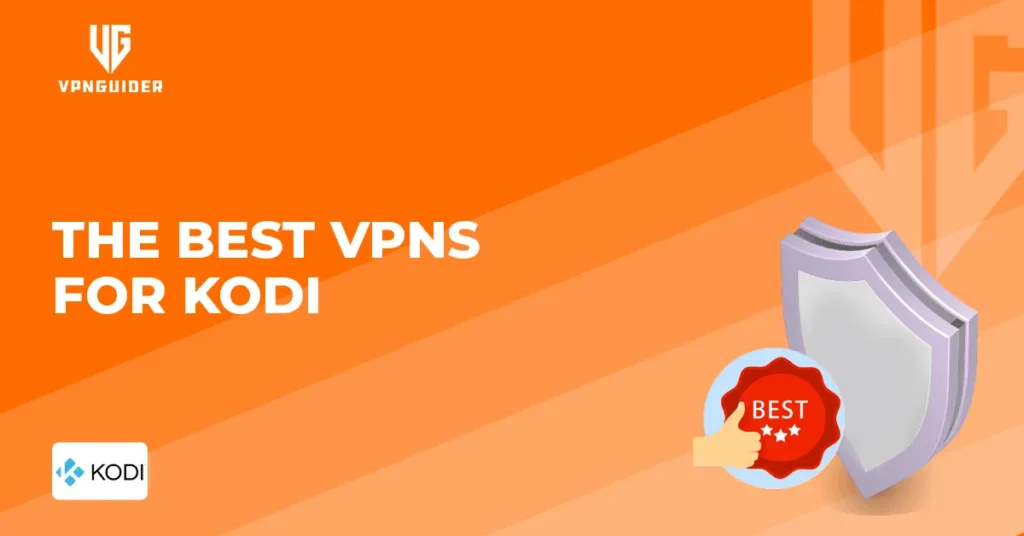 The Best VPNs For Kodi
