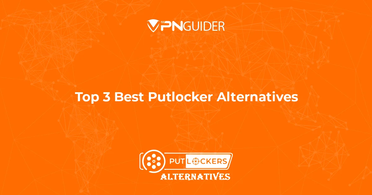 Top 3 Best Putlocker Alternatives