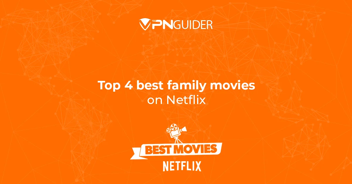 Top 4 best family movies on Netflix