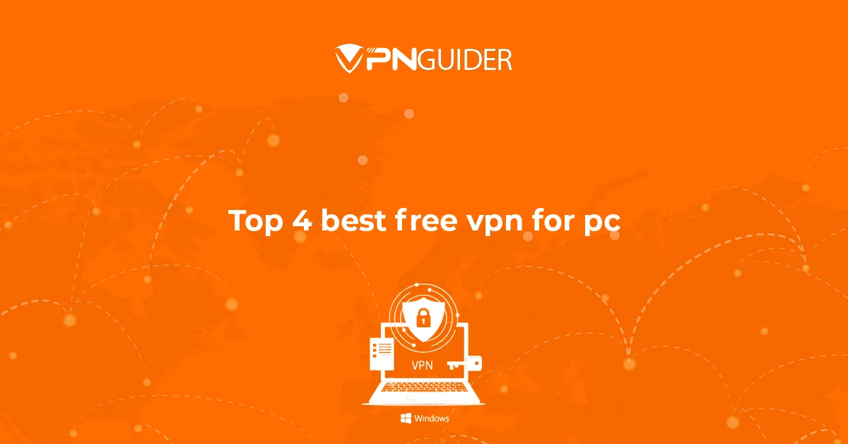 Top 4 best free VPN for PC