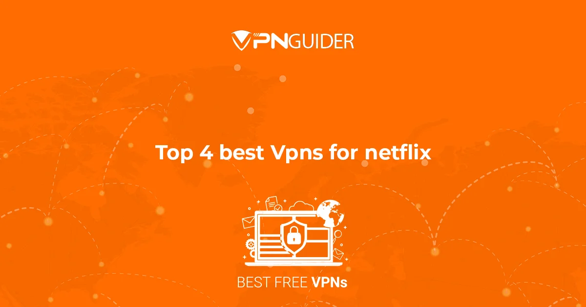 Top 4 best VPN for Netflix