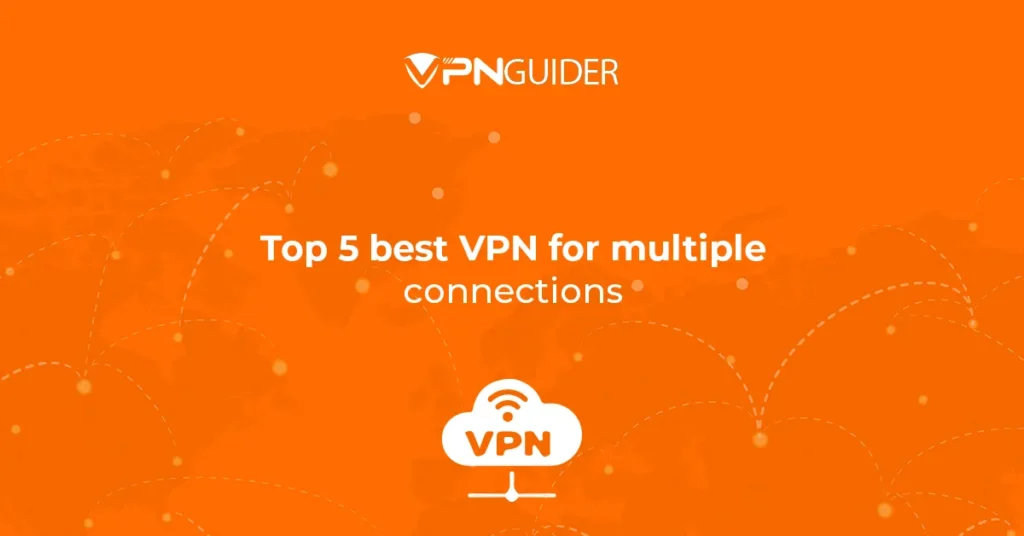 Top 5 best VPN for multiple connections