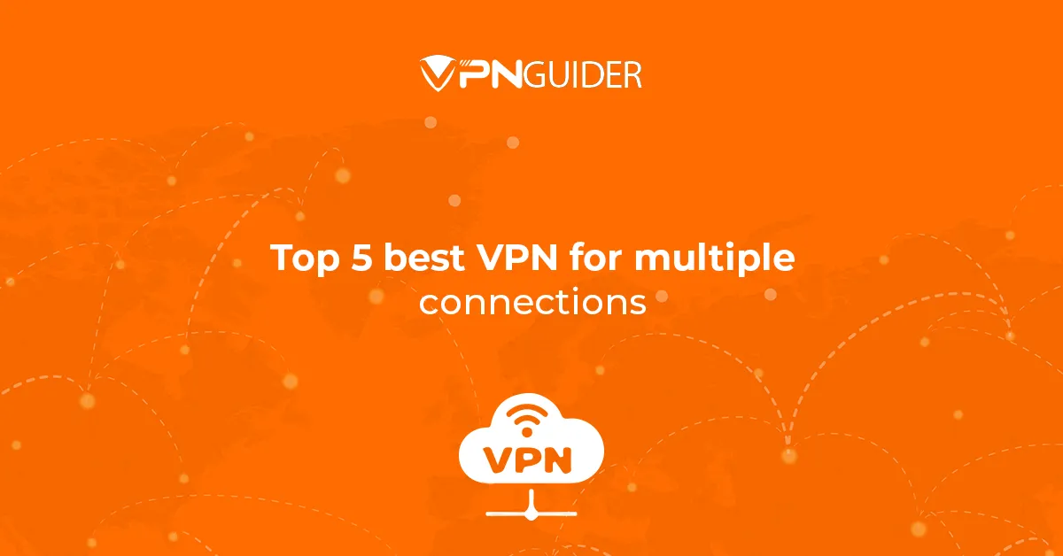 Top 5 best VPN for multiple connections
