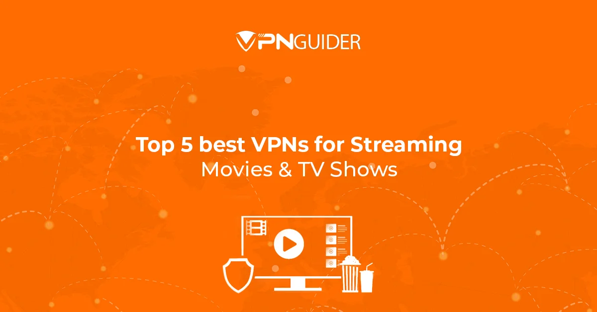 Top 5 best VPNs for Streaming Movies