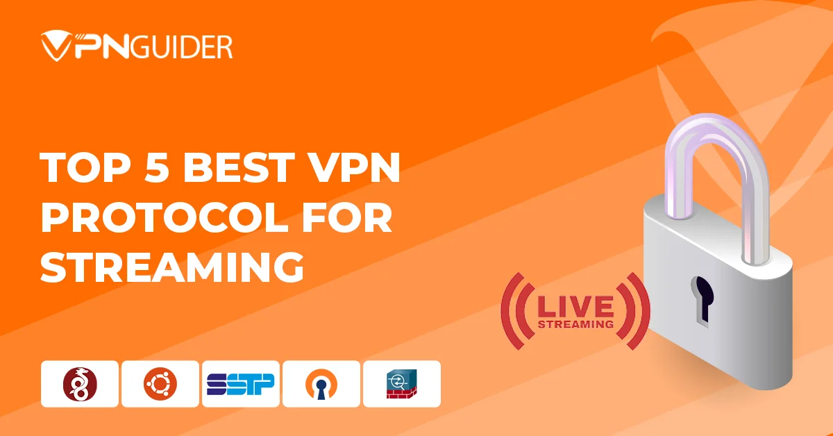 Top 5 best VPN Protocol for Streaming