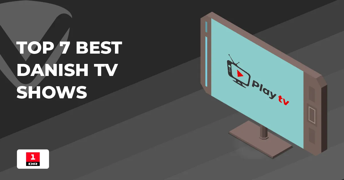Top 7 best Danish TV shows