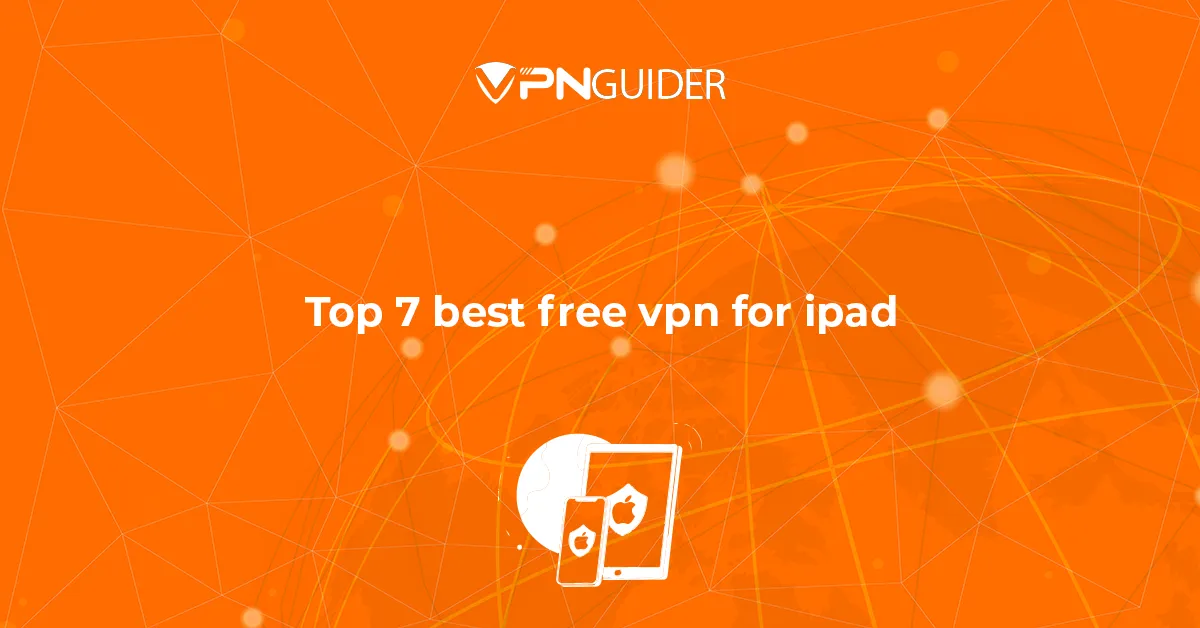 Top 7 best free VPN for iPad