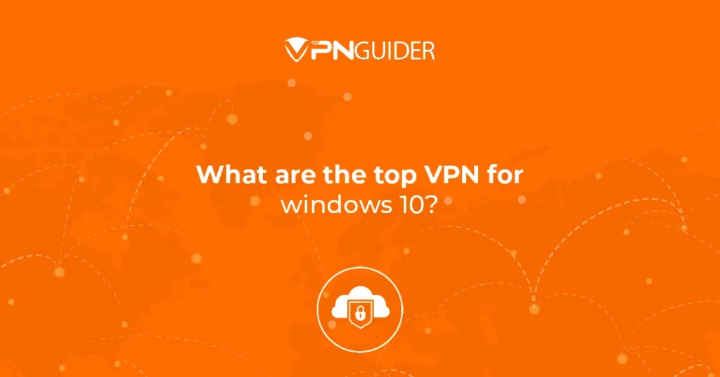 What are the top VPN for windows 10