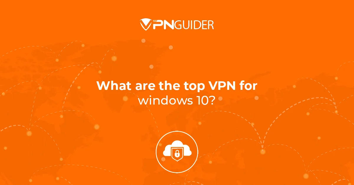 What are the top VPN for windows 10