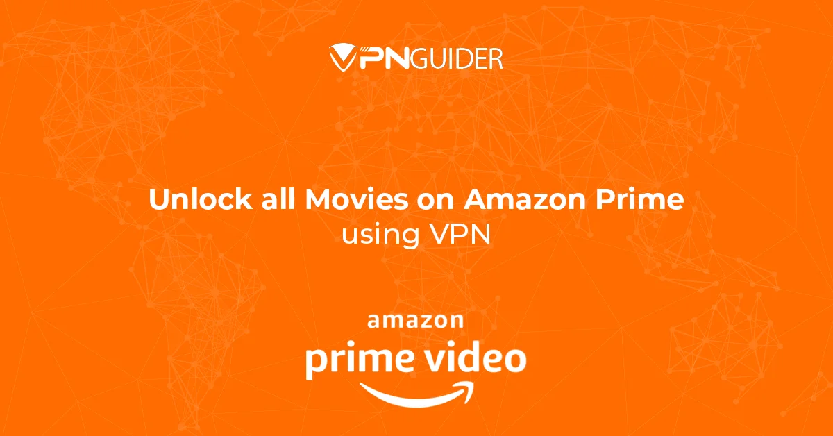 Unlock all Movies on Amazon Prime using VPN