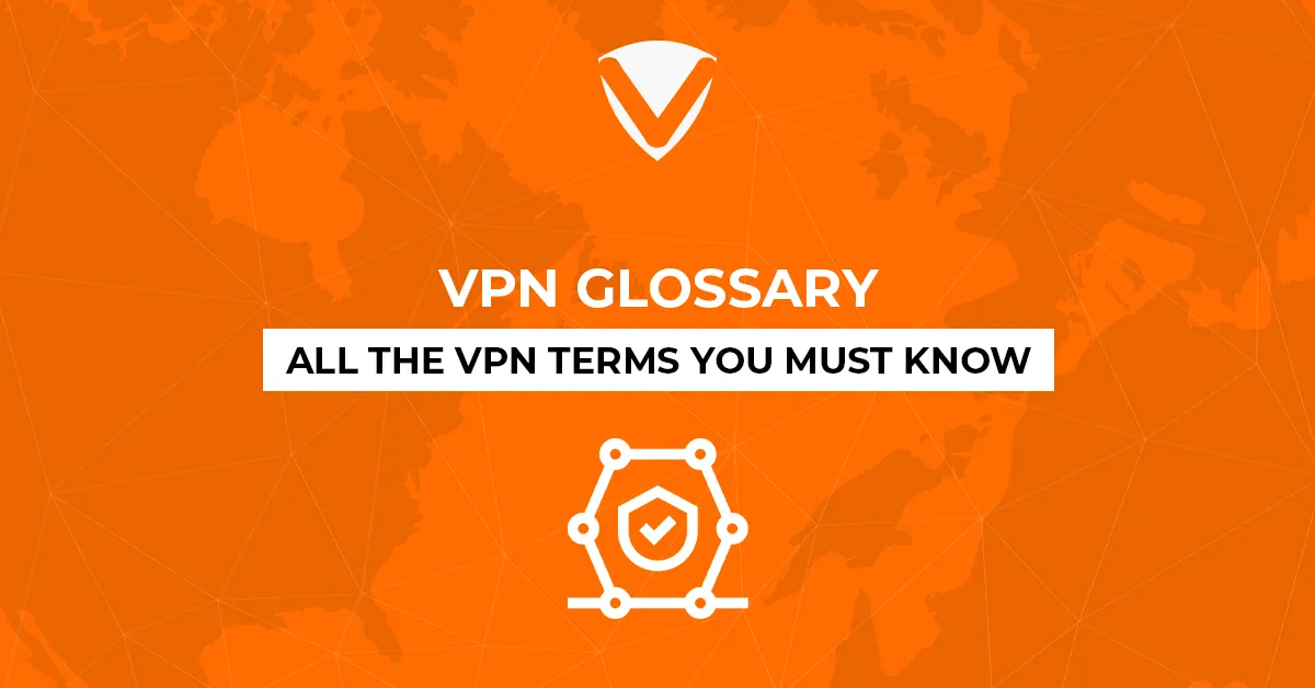 VPN Glossary Terms - Technical Definitions