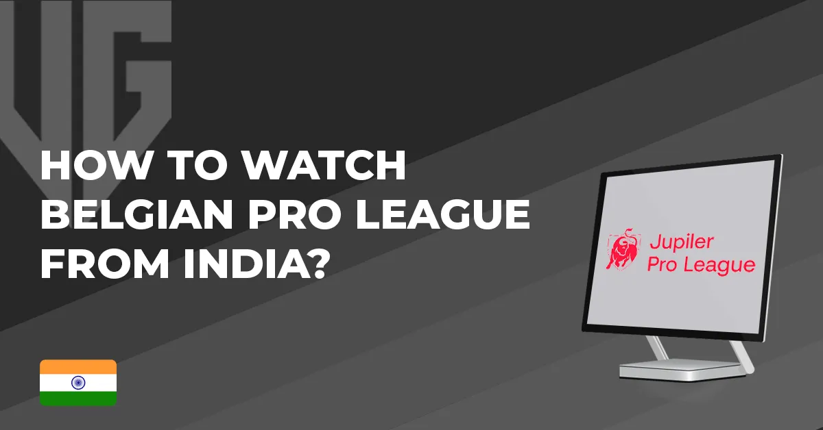 How to watch Belgian Pro League from India 2025?