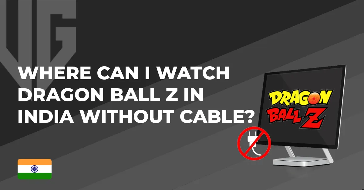 Where can I watch Dragon Ball Z in India without cable 2025?