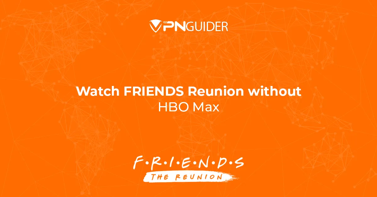 Watch FRIENDS Reunion without HBO Max