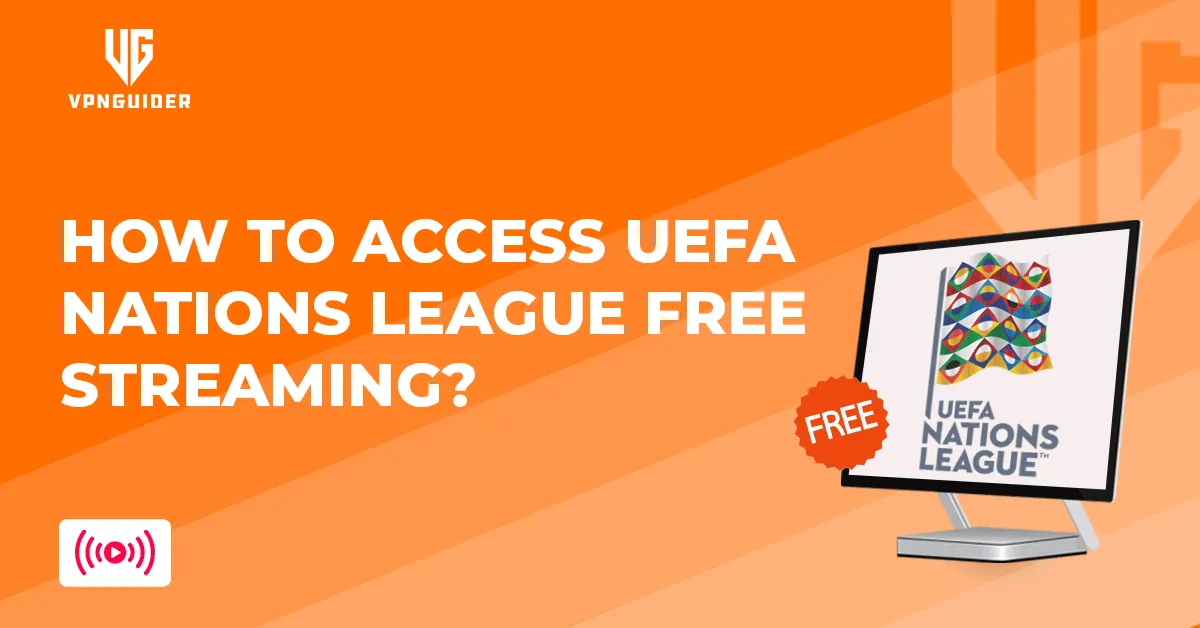 How to access UEFA Nations League Free Streaming?