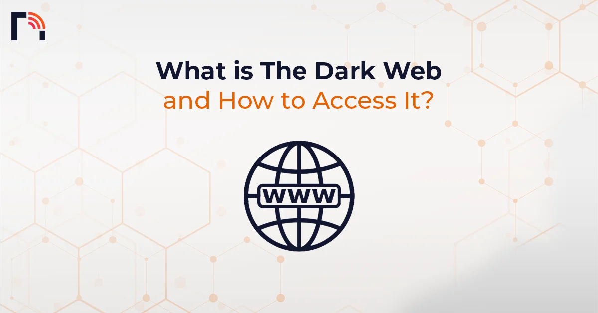What Is The Dark Web And How to Access It?