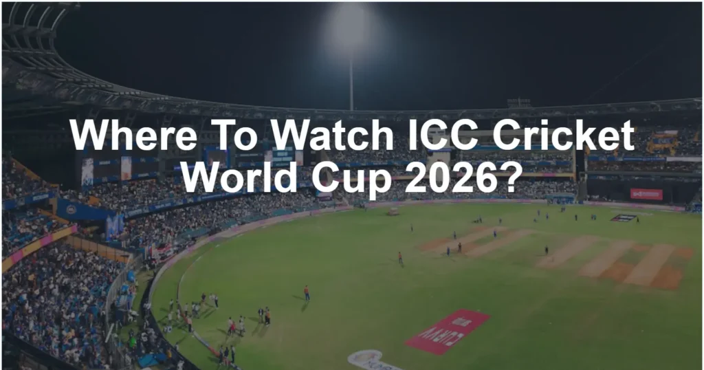 How To Watch ICC Cricket World Cup 2026 Viewing And Streaming Options For T20 WC2026