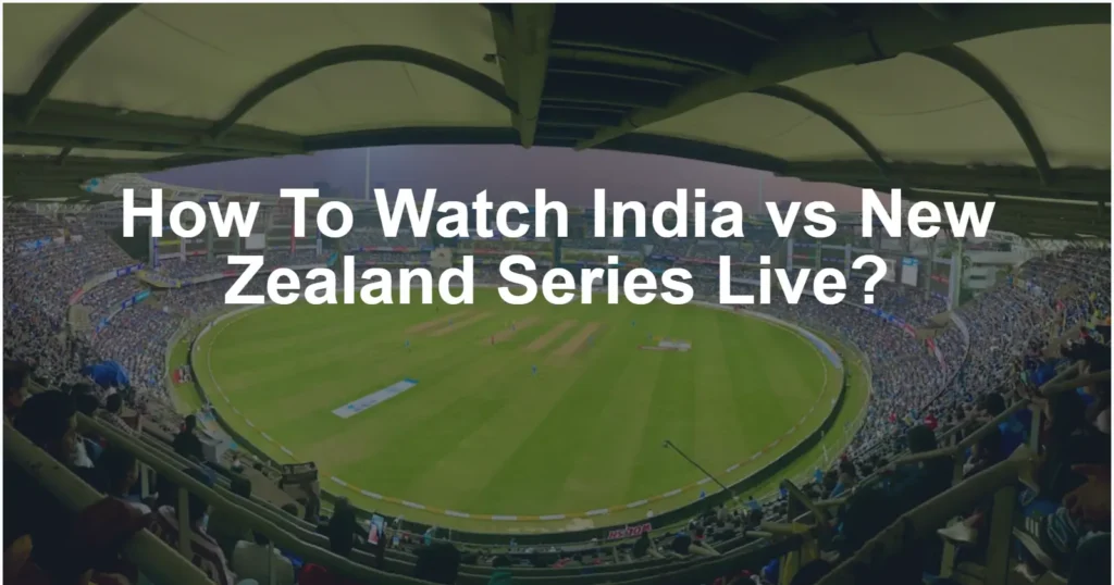 India vs New Zealand Series Viewing Options