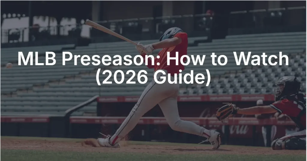 MLB Preseason: How to Watch (2026 Guide)