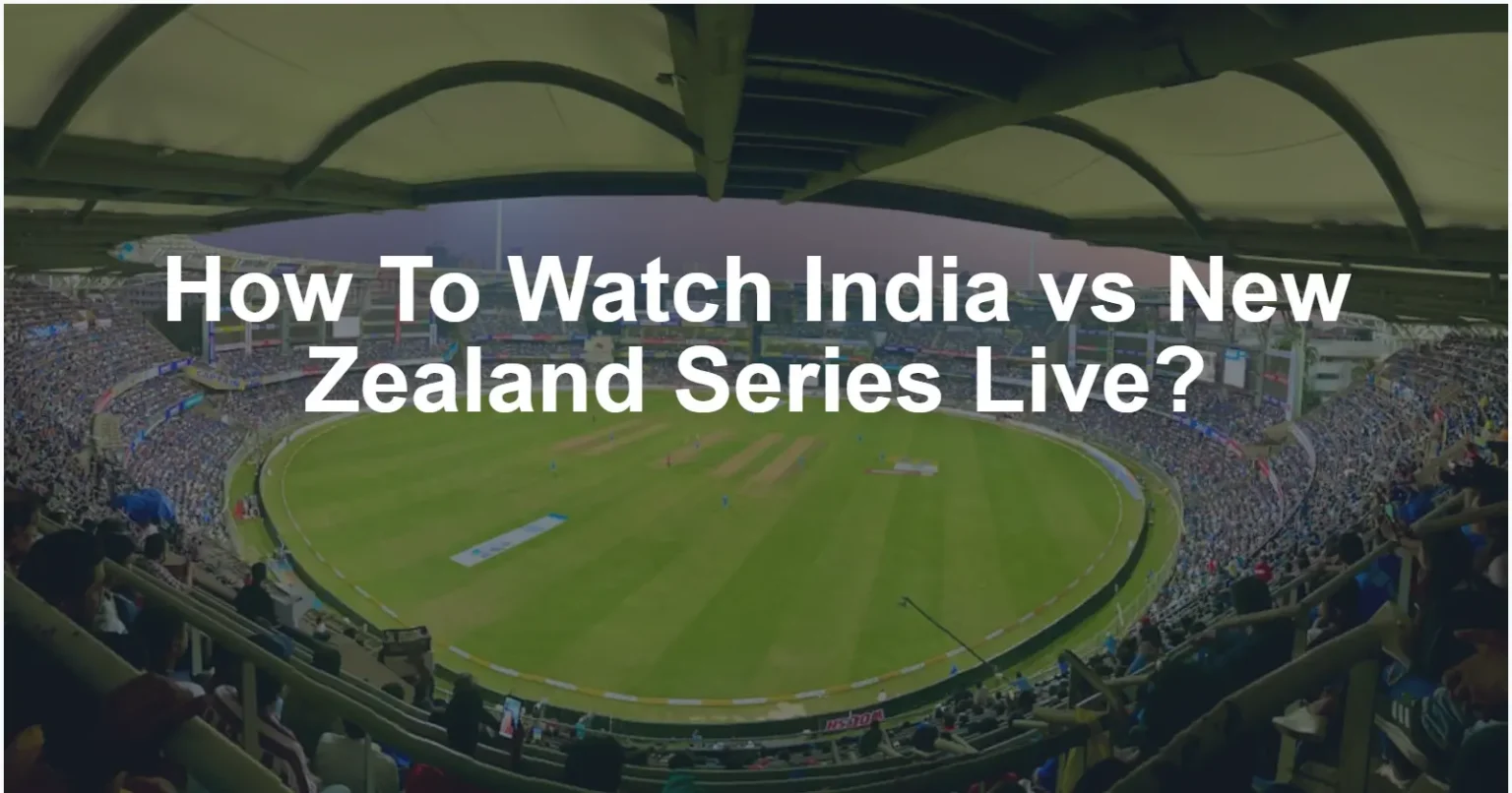 How To Watch India vs New Zealand ODI And T20I Series