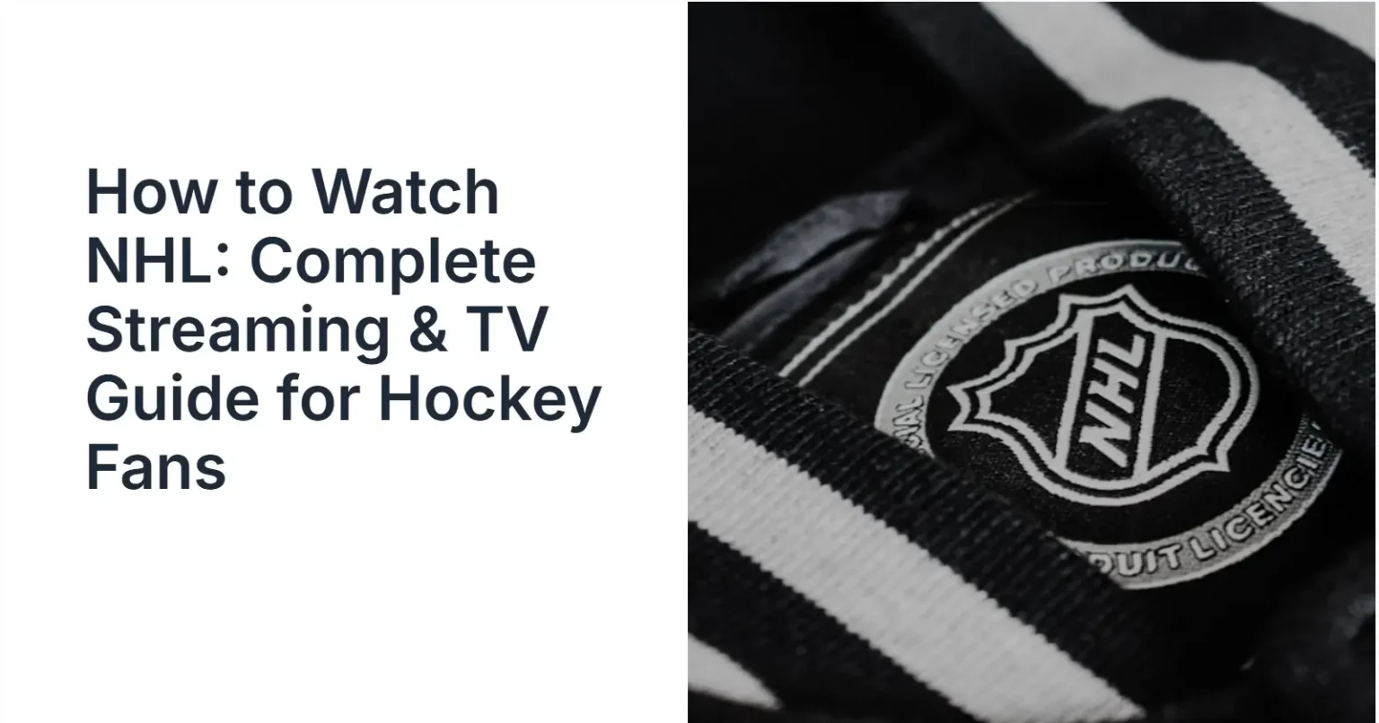 How to Watch NHL: Complete Streaming & TV Guide for Hockey Fans