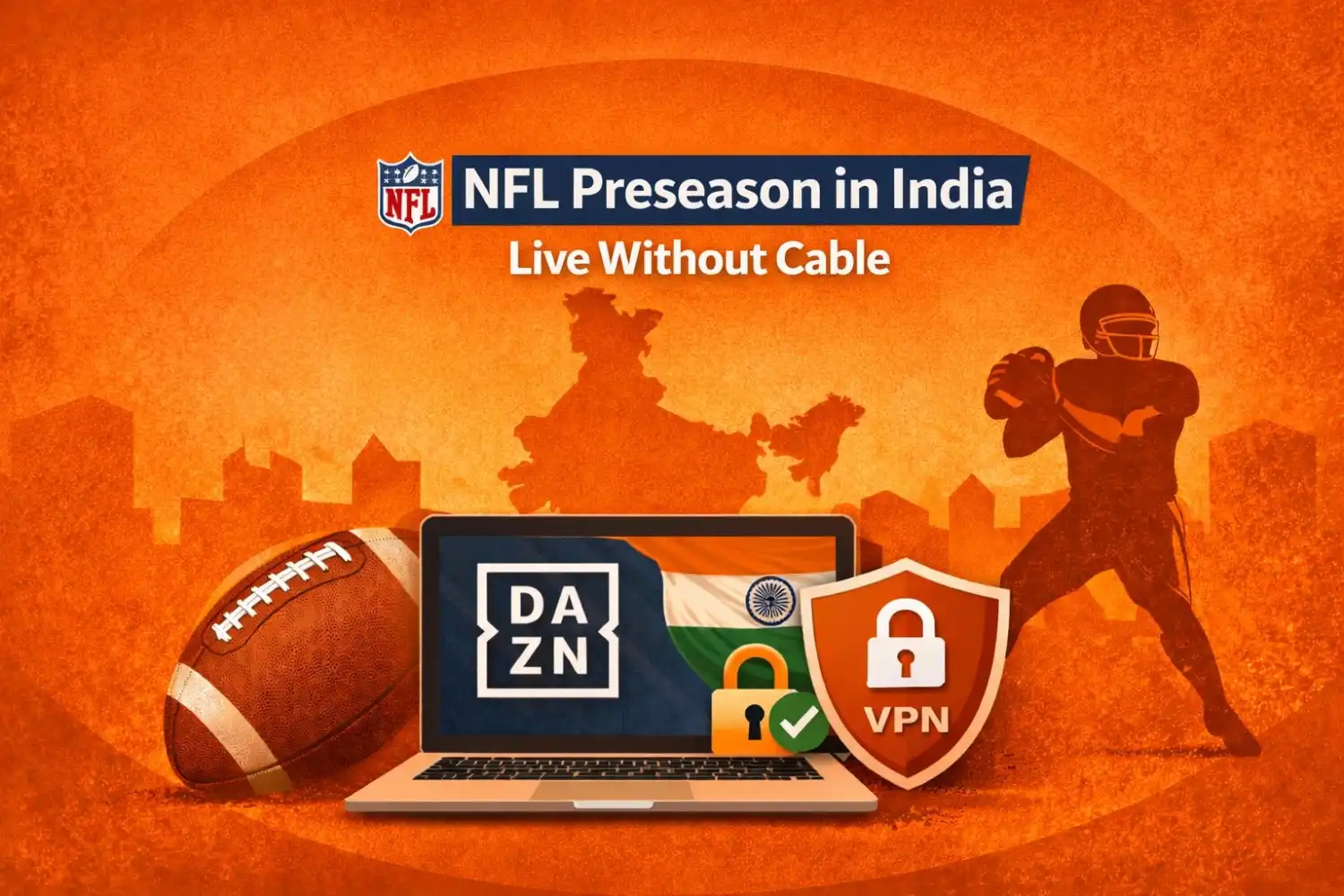 Watch NFL Preseason in India featured image with football player silhouette, DAZN logo on laptop, VPN shield, and India map on orange background